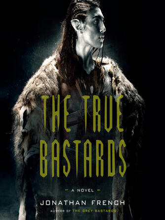 Jonathan French: The True Bastards : A Novel