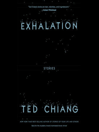 Ted Chiang: Exhalation : Stories