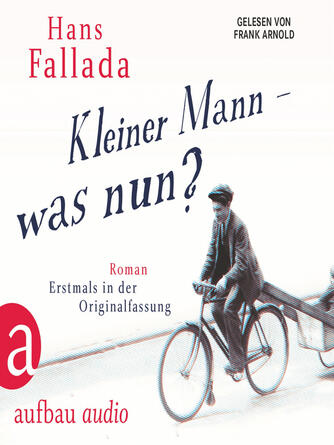 Hans Fallada: Kleiner Mann--was nun?