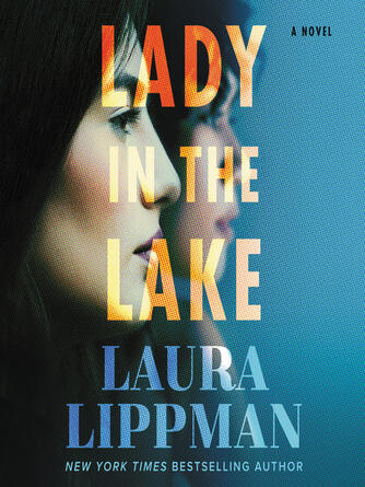 Laura Lippman: Lady in the Lake : A Novel