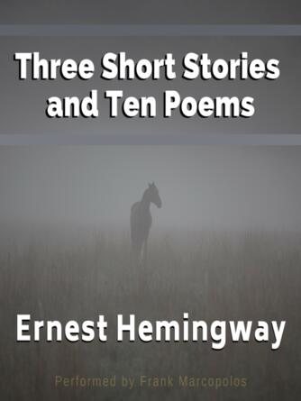 Ernest Hemingway: Three Short Stories and Ten Poems