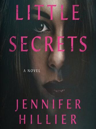 Jennifer Hillier: Little Secrets : A Novel