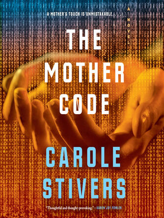 Carole Stivers: The Mother Code