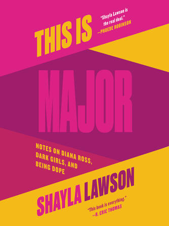 Shayla Lawson: This Is Major : Notes on Diana Ross, Dark Girls, and Being Dope