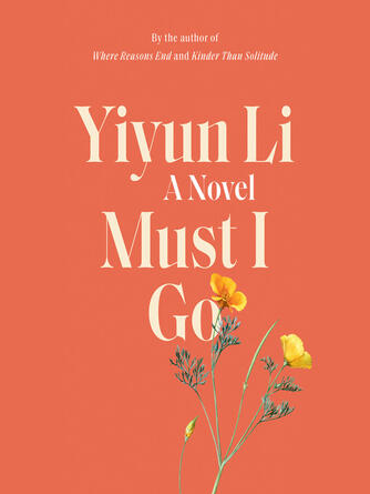 Yiyun Li: Must I Go : A Novel