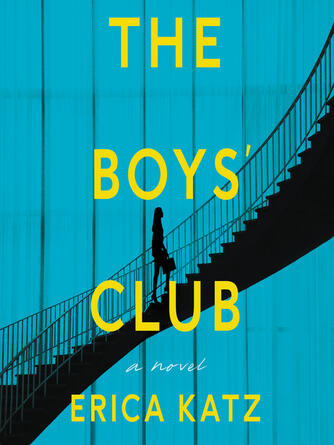 Erica Katz: The Boys' Club : A Novel