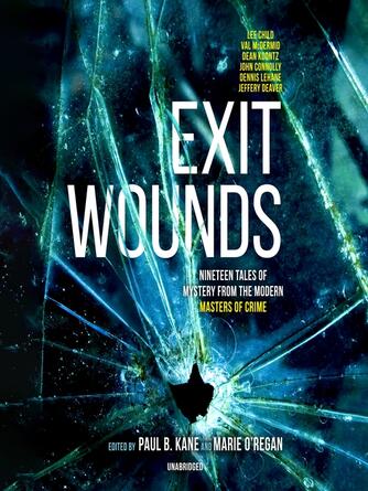 Paul B. Kane: Exit Wounds : Nineteen Tales of Mystery from the Modern Masters of Crime