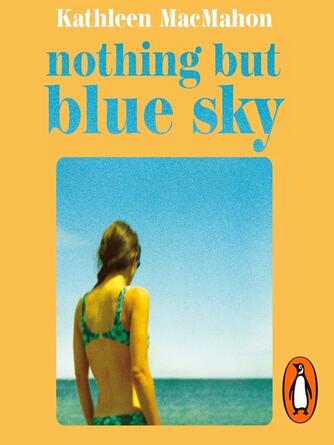 Kathleen MacMahon: Nothing But Blue Sky