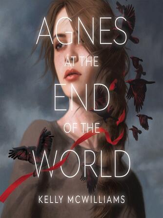 Kelly Mcwilliams: Agnes at the End of the World
