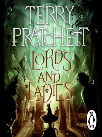 Terry Pratchett: Lords and Ladies : (Discworld Novel 14)