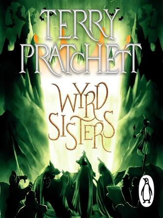 Terry Pratchett: Wyrd Sisters : (Discworld Novel 6)