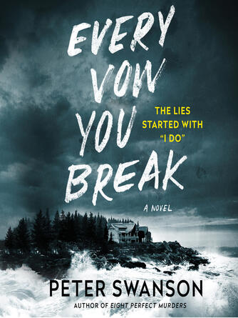 Peter Swanson: Every Vow You Break : A Novel