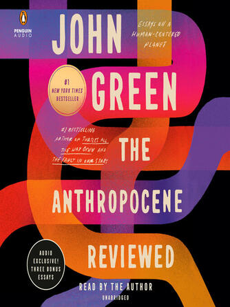 John Green: The Anthropocene Reviewed : Essays on a Human-Centered Planet