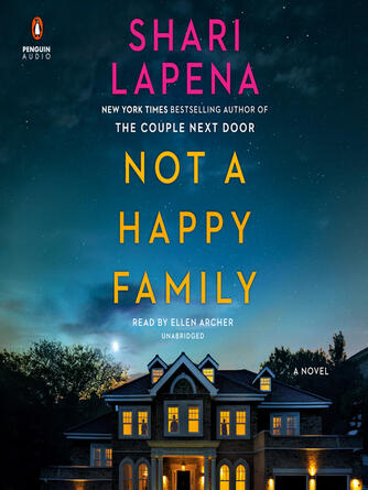 Shari Lapena: Not a Happy Family : A Novel