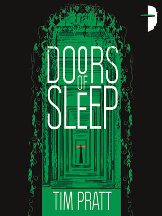 Tim Pratt: Doors of Sleep : Journals of Zaxony Delatree