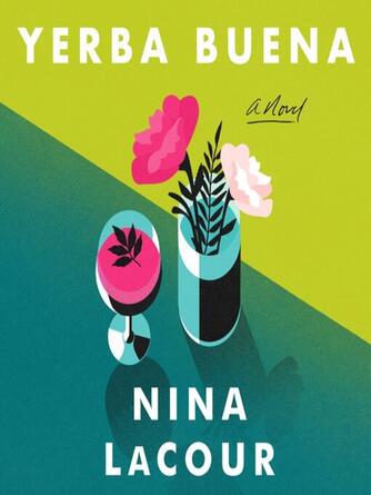 Nina LaCour: Yerba Buena : A Novel