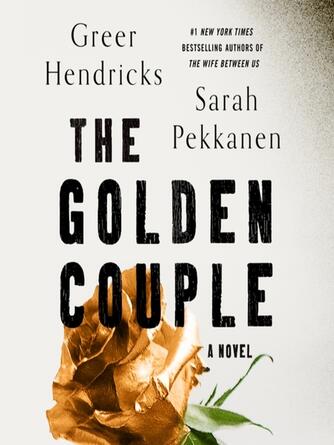 Greer Hendricks: The Golden Couple : A Novel
