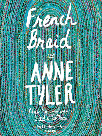 Anne Tyler: French Braid : A novel