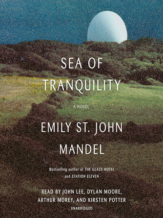Emily St. John Mandel: Sea of Tranquility : A novel