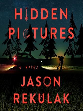 Jason Rekulak: Hidden Pictures : A Novel