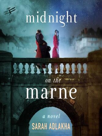 Sarah Adlakha: Midnight on the Marne : A Novel