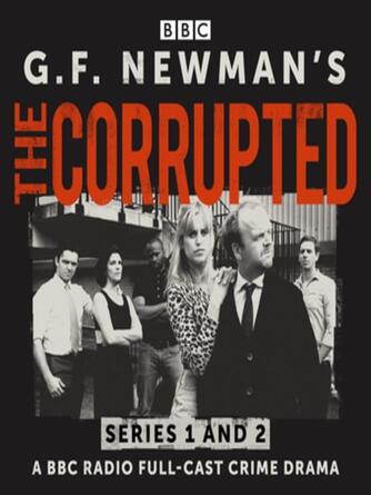 G. F. Newman: G.F. Newman's The Corrupted: Series 1 and 2
