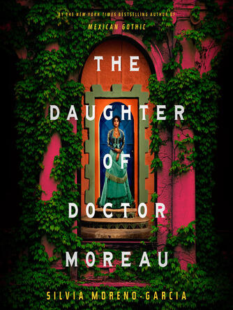 Silvia Moreno-Garcia: The Daughter of Doctor Moreau