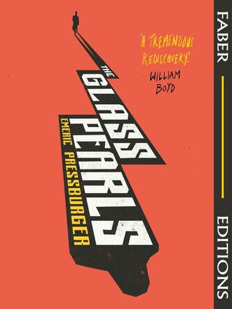 Emeric Pressburger: The Glass Pearls (Faber Editions) : 'A wonderful noir thriller and tremendous rediscovery'--William Boyd