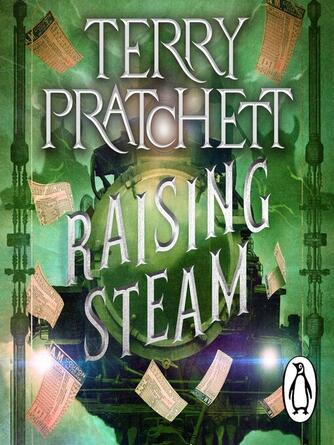 Terry Pratchett: Raising Steam : (Discworld novel 40)