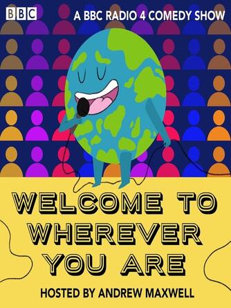 Andrew Maxwell: Welcome to Wherever You Are, Series 1 and 2