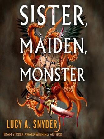 Lucy A. Snyder: Sister, Maiden, Monster