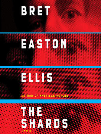 Bret Easton Ellis: The Shards : A Novel