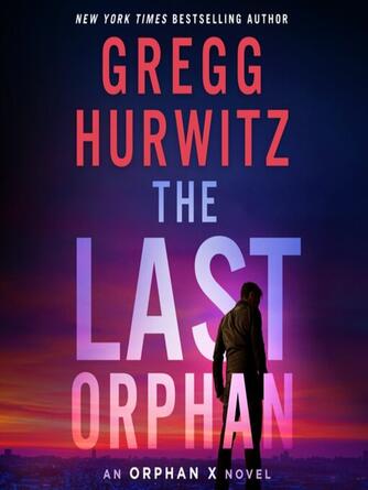 Gregg Hurwitz: The Last Orphan