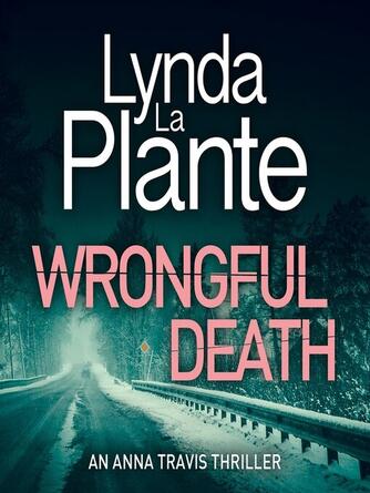 Lynda La Plante: Wrongful Death : Anna Travis, Book 9