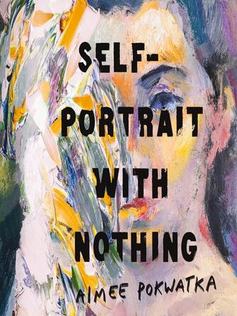 Aimee Pokwatka: Self-Portrait with Nothing