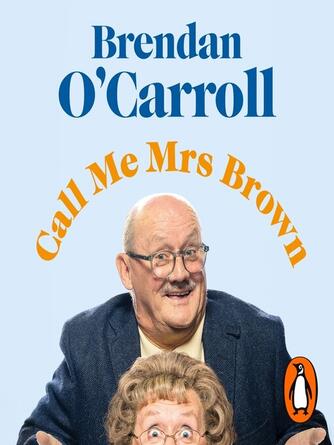 Brendan O'Carroll: Call Me Mrs. Brown