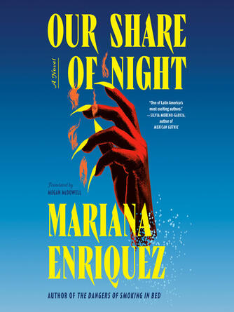 Mariana Enriquez: Our Share of Night : A Novel