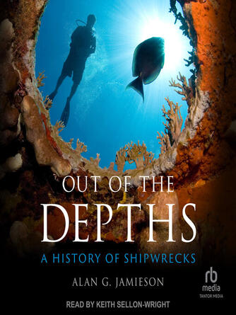 Alan G. Jamieson: Out of the Depths : A History of Shipwrecks