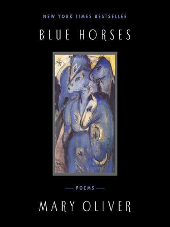 Mary Oliver: Blue Horses : Poems