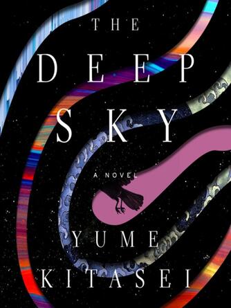 Yume Kitasei: The Deep Sky : A Novel
