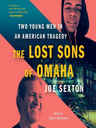 Joe Sexton: The Lost Sons of Omaha : The Tragic Deaths of Jake Gardner and James Scurlock in a Fractured America