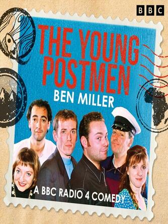 Ben Miller: The Young Postmen : A BBC Radio 4 Comedy