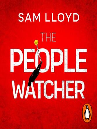Sam Lloyd: The People Watcher : The heart-stopping new thriller from the Richard and Judy Book Club author packed with suspense and shocking twists