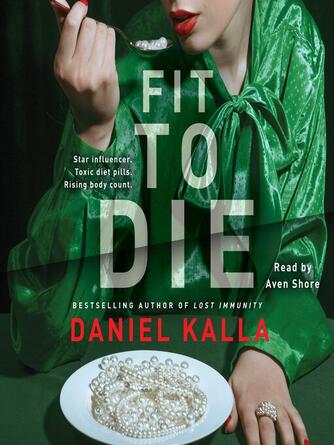 Daniel Kalla: Fit to Die : A Thriller