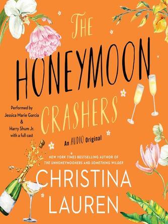 Christina Lauren: The Honeymoon Crashers : An Audio Original