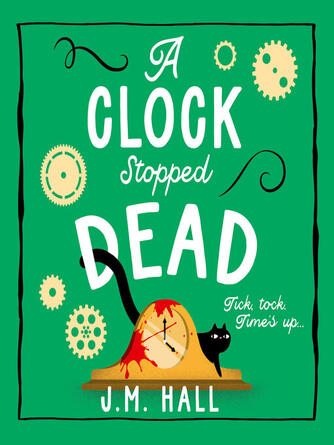 J.M. Hall: A Clock Stopped Dead