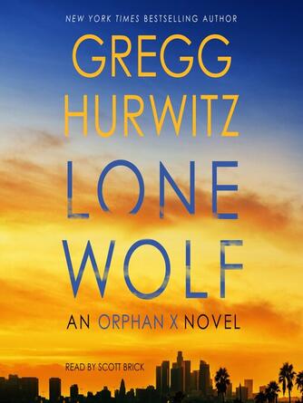 Gregg Hurwitz: Lone Wolf : An Orphan X Novel