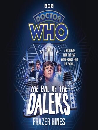 Frazer Hines: Doctor Who : The Evil of the Daleks: 2nd Doctor Novelisation