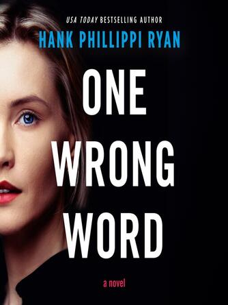 Hank Phillippi Ryan: One Wrong Word : A Novel