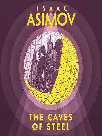 Isaac Asimov: The Caves of Steel